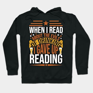 When I Read About The Evils Of Drinking I Gave Up Reading T Shirt For Women Men Hoodie